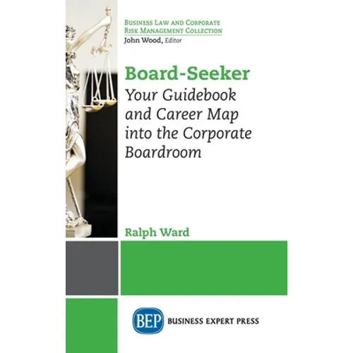 Board-Seeker: Your Guidebook and Career Map into the Corporate Boardroom - Hardcover