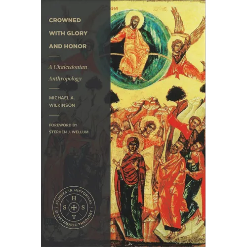 Crowned with Glory and Honor: A Chalcedonian Anthropology - Paperback