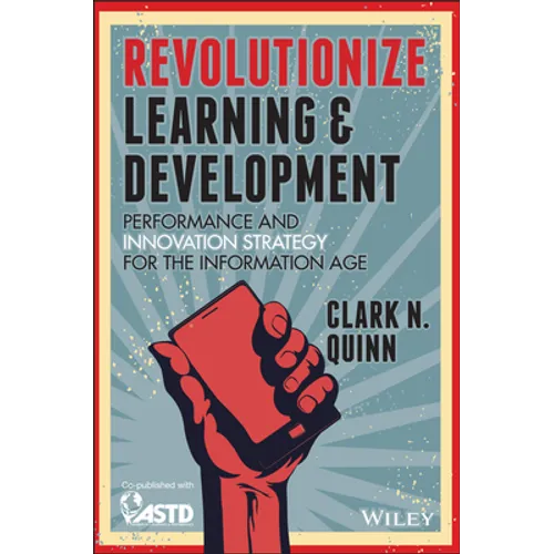 Revolutionize Learning & Development: Performance and Innovation Strategy for the Information Age - Paperback