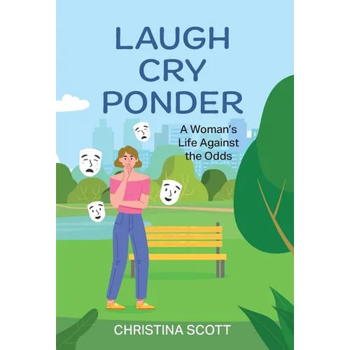 Laugh Cry Ponder: A Woman's Life Against the Odds - Hardcover