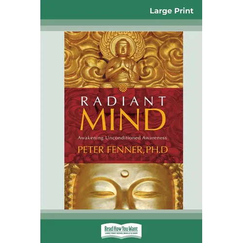 Radiant Mind: Awakening Unconditioned Awareness (16pt Large Print Edition) - Paperback