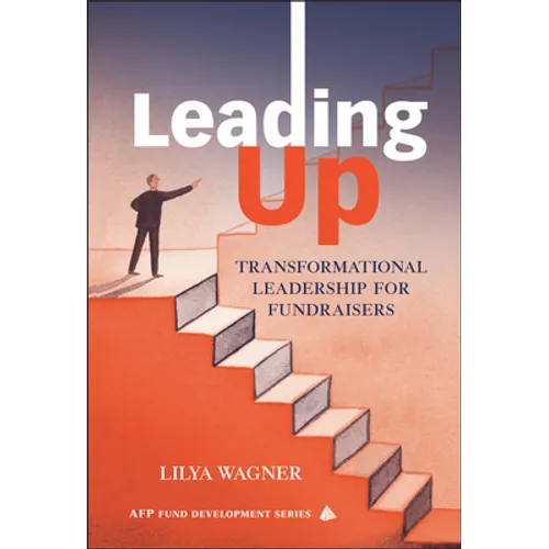 Leading Up: Transformational Leadership for Fundraisers - Hardcover