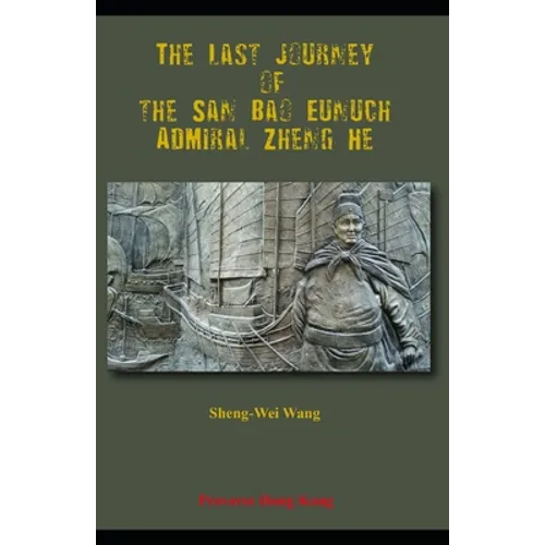 The Last Journey of the San Bao Eunuch, Admiral Zheng He - Paperback