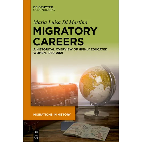 Migratory Careers: A Historical Overview of Highly Educated Women, 1960-2021 - Hardcover