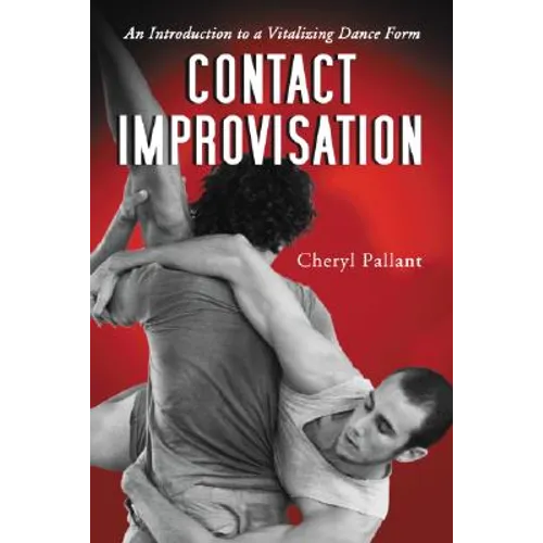 Contact Improvisation: An Introduction to a Vitalizing Dance Form - Paperback
