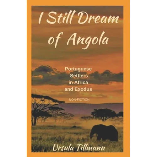 I Still Dream of Angola: Portuguese Settlers in Africa and Exodus - Paperback
