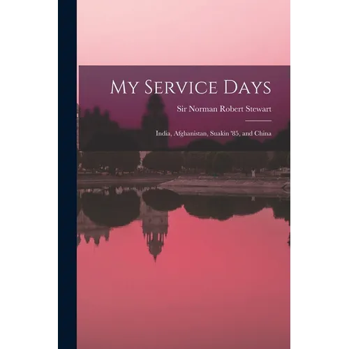 My Service Days: India, Afghanistan, Suakin '85, and China - Paperback