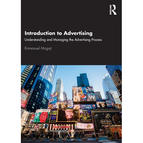 Introduction to Advertising: Understanding and Managing the Advertising Process - Paperback