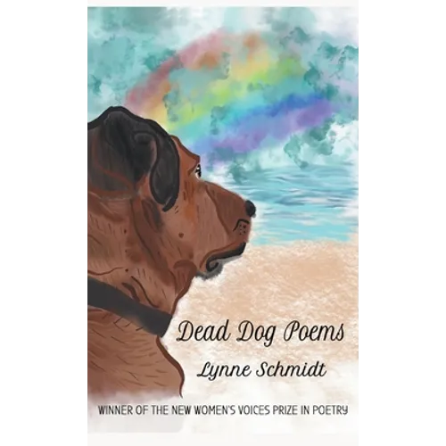Dead Dog Poems: Winner of the 2020 New Women's Voices Prize in Poetry - Hardcover