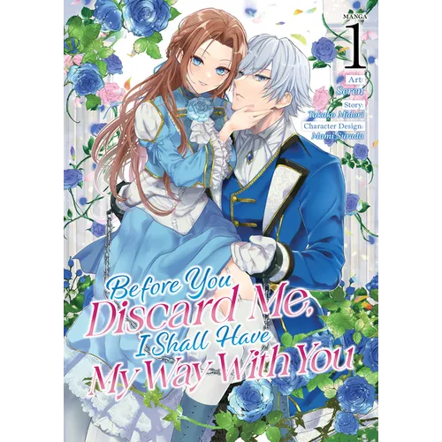 Before You Discard Me, I Shall Have My Way with You (Manga) Vol. 1 - Paperback