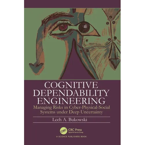 Cognitive Dependability Engineering: Managing Risks in Cyber-Physical-Social Systems under Deep Uncertainty - Paperback