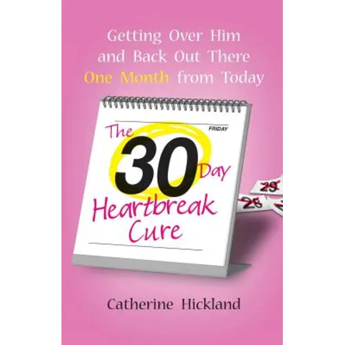 The 30-Day Heartbreak Cure: Getting Over Him and Back Out There One Month from Today - Paperback