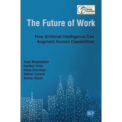 The Future of Work: How Artificial Intelligence Can Augment Human Capabilities - Paperback