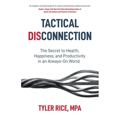 Tactical Disconnection: The Secret to Health, Happiness, and Productivity in an Always-on World - Paperback