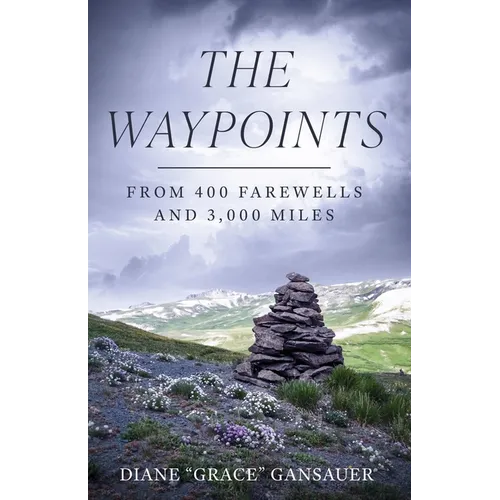 The Waypoints: From 400 Farewells and 3,000 Miles - Paperback