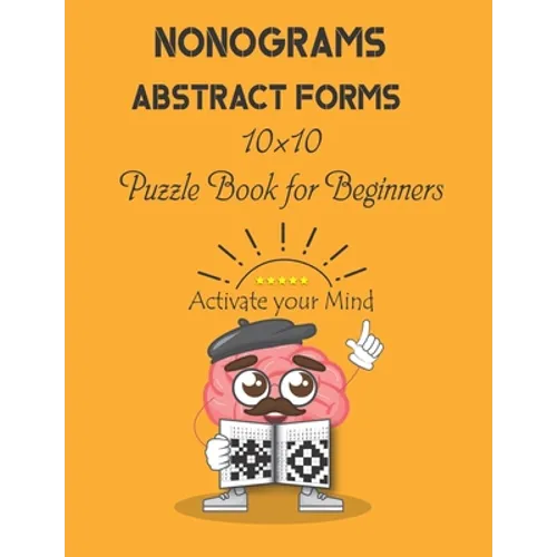Nonograms: Abstract Forms: 10×10 Puzzle Book for Beginners, Japanese Puzzles, Griddlers, Paint by numbers, Pic-a-Pix - Paperback