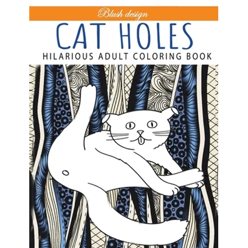Cat Holes: Hilarious Adult Coloring Book: Coloring book - Hardcover