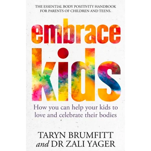 Embrace Kids: How You Can Help Your Kids to Love and Celebrate Their Bodies - Paperback