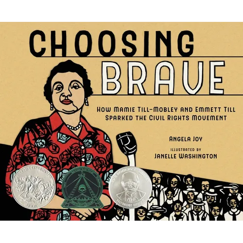 Choosing Brave: How Mamie Till-Mobley and Emmett Till Sparked the Civil Rights Movement (Caldecott Honor Book) - Hardcover