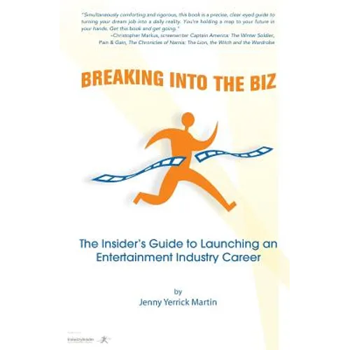 Breaking Into The Biz: The Insider's Guide to Launching An Entertainment Industry Career - Paperback