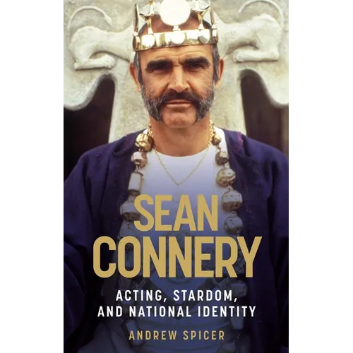 Sean Connery: Acting, stardom and national identity - Hardcover