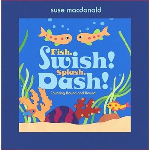 Fish, Swish! Splash, Dash!: Counting Round and Round - Hardcover