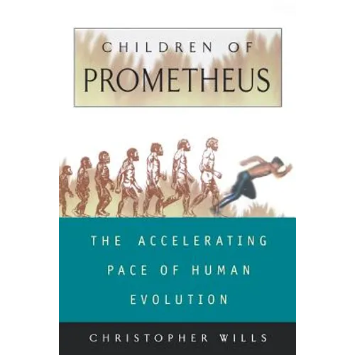 Children of Prometheus: The Accelerating Pace of Human Evolution - Paperback