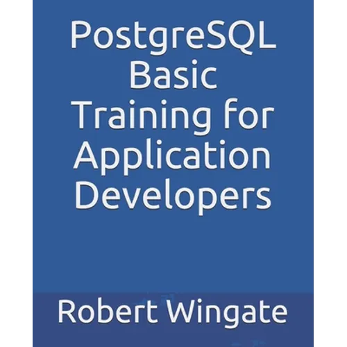 PostgreSQL Basic Training for Application Developers - Paperback