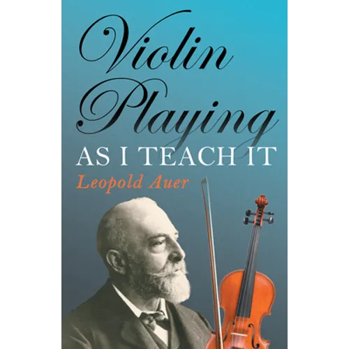 Violin Playing as I Teach It - Hardcover