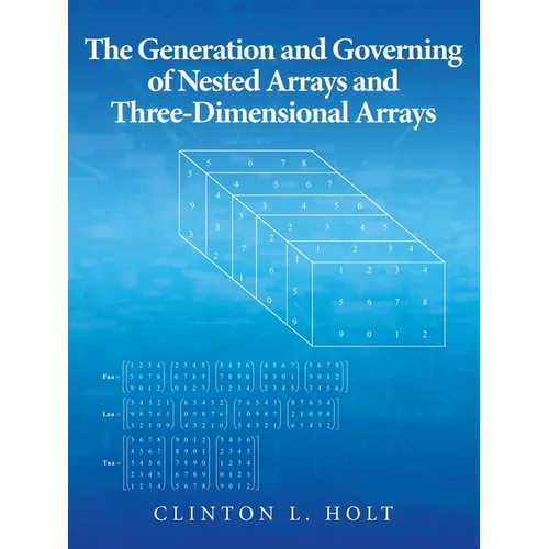 The Generation and Governing of Nested Arrays and Three-Dimensional Arrays - Paperback