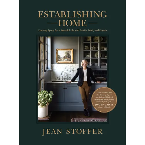 Establishing Home: Creating Space for a Beautiful Life with Family, Faith, and Friends - Hardcover