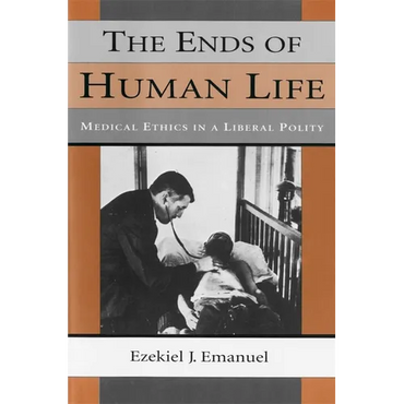 The Ends of Human Life: Medical Ethics in a Liberal Polity - Paperback