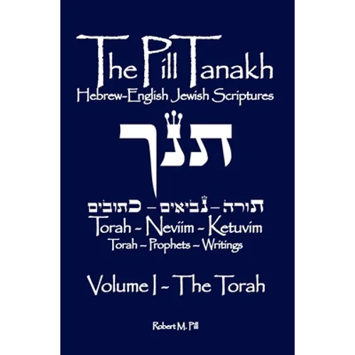 The Pill Tanakh: Hebrew English Jewish Scriptures, Volume I - The Torah - Hardcover