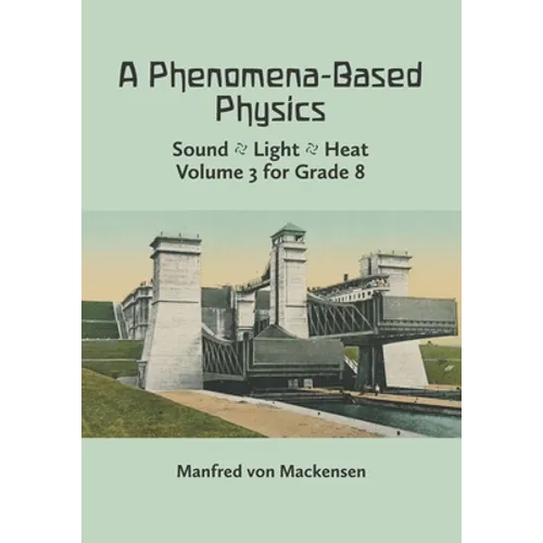 A Phenomena-Based Physics, Volume III: Sound, Light, Heat, Hydraulics, Hydrostatics, Aeromechanics, and Electromagnetism - Paperback