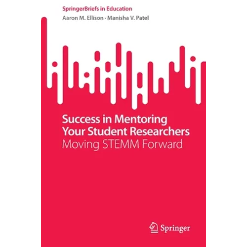 Success in Mentoring Your Student Researchers: Moving Stemm Forward - Paperback