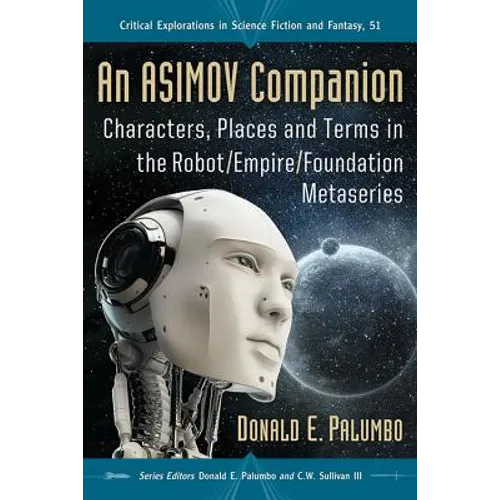 An Asimov Companion: Characters, Places and Terms in the Robot/Empire/Foundation Metaseries - Paperback