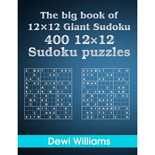 The big book of 12 × 12 Giant Sudoku: 400 12 × 12 Sudoku Puzzles - Paperback