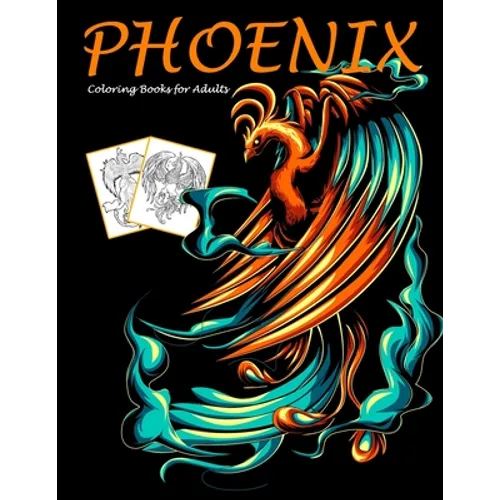 Phoenix Coloring Books for Adults: Mythical Creatures Coloring Book - Paperback