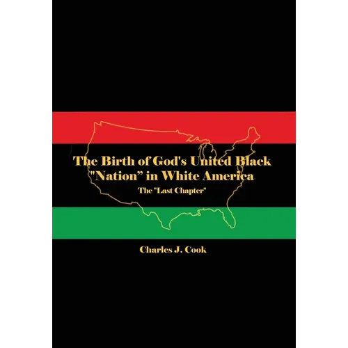 The Birth of God's United Black "Nation" in White America: The "Last Chapter" - Paperback