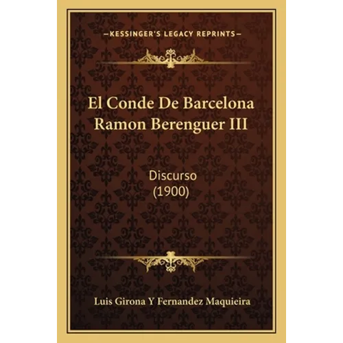 El Conde De Barcelona Ramon Berenguer III: Discurso (1900) - Paperback