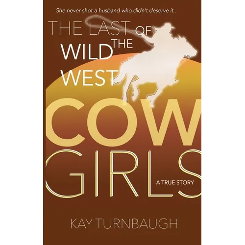 The Last of the Wild West Cowgirls: A True Story - Paperback