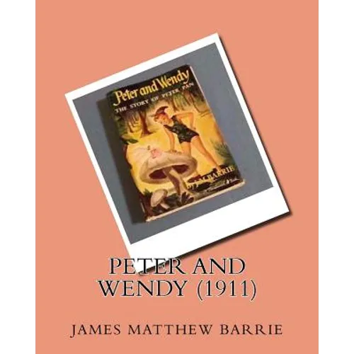 Peter and Wendy (1911)by: J.M.Barrie - Paperback