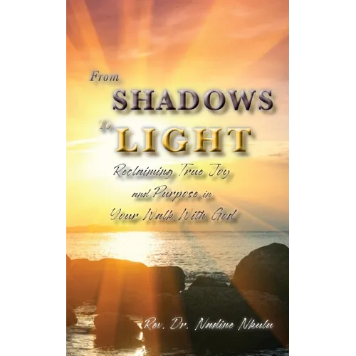 From Shadows to Light Reclaiming True Joy and Purpose in Your Walk with God - Paperback