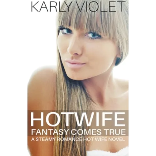 Hotwife Fantasy Comes True - A Steamy Romance Hot Wife Novel - Paperback