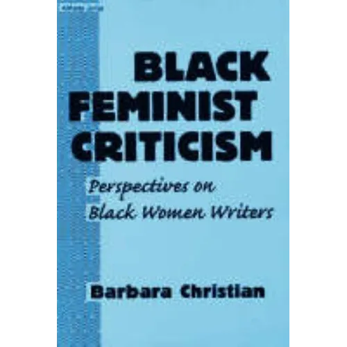 Black Feminist Criticism: Perspectives on Black Women Writers - Paperback