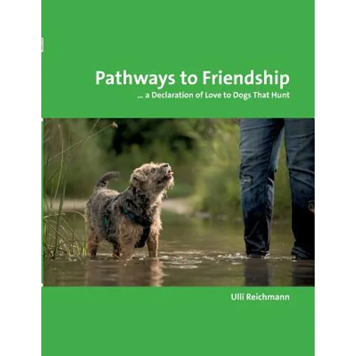 Pathways to Friendship: ... A Declaration of Love to Dogs That Hunt - Paperback