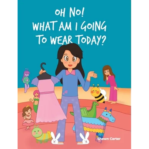 Oh No! What Am I Going to Wear Today? - Hardcover