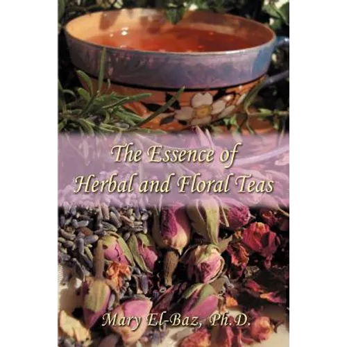 The Essence of Herbal and Floral Teas - Paperback