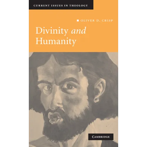 Divinity and Humanity: The Incarnation Reconsidered - Hardcover