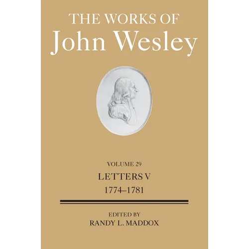 The Works of John Wesley Volume 29: Letters V (1774-1781) - Hardcover